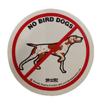 Sticker - "No Bird Dogs"