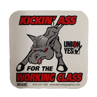 Sticker - "Kickin' Ass For The Working Class"