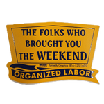 Sticker - "The Folks That Brought You The Weekend"