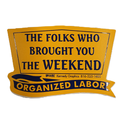 Sticker - "The Folks That Brought You The Weekend"